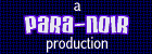 a PARA-NOIR production